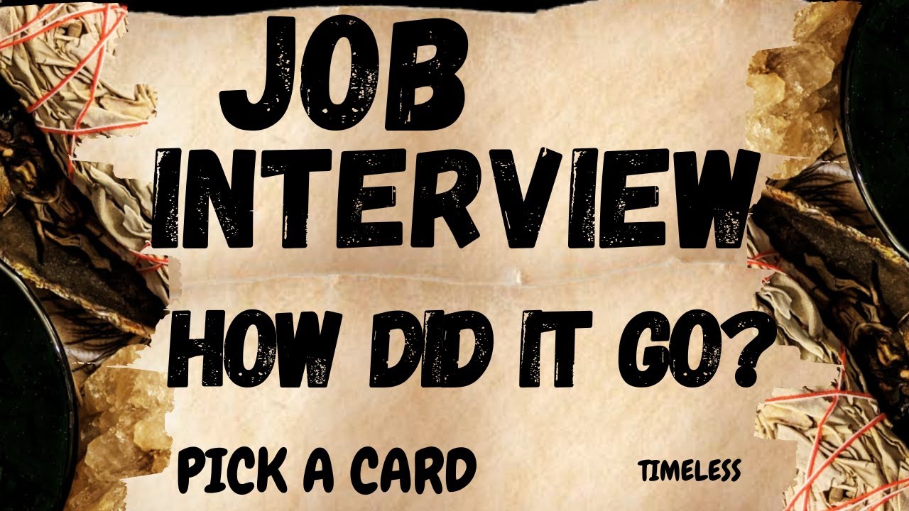PICK A CARD  How Well Did  You Do On Your Job Interview?  JOB/CAREER TAROT READING-TIMELESS