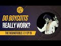 Do Boycotts Really Work? /// THE ROUNDTABLE Ep 19