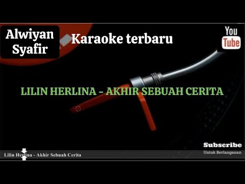 KARAOKE TERBARU LILIN HERLINA - AKHIR SEBUAH CERITA