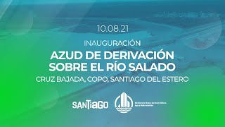 #Inauguración Azud de Cruz Bajada, Departamento Copo, Santiago del Estero | 10/08/21