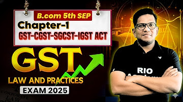 B.COM 5TH SEM GST 2025 | Goods and service tax 2025 | CGST - IGST - SGST ACT #bcom5thsem