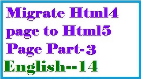 Migrate Html4 page to Html5 Page in English Part 03-vlr training