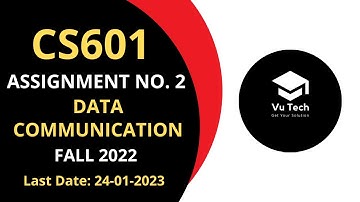 CS601 ASSIGNMENT NO. 2 FALL 2022 || 100% RIGHT SOLUTION || DATA COMMUNICATION || BY VuTech