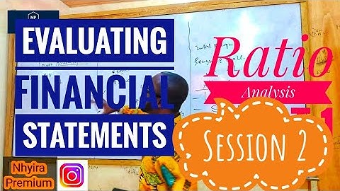 Evaluating Financial Statements - Ratio Analysis | ACCA | CFA | ICAG - Part 2 Nhyira Premium