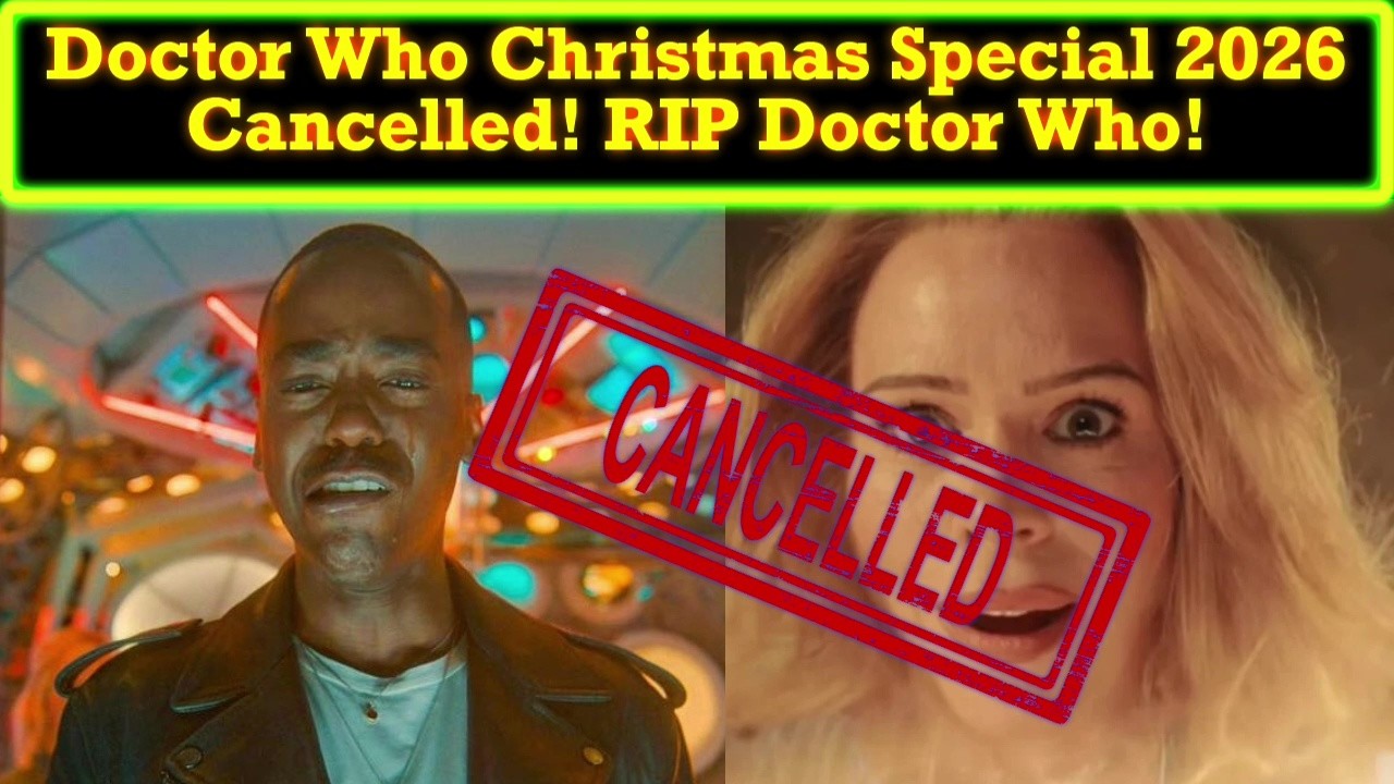 Doctor Who Christmas Special 2026 CANCELLED! Doctor Who Effectively ...