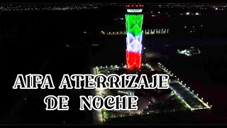 ATERRIZAJE EN EL AIFA DE NOCHE