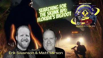 🔴 The Skunk Ape: Florida's Bigfoot 👣 [Squatch-D TV Ep. 141]