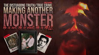 “Making Another Monster: HE. IS. HELL.” | The Disturbing Truth | (Worst Serial Killer Ever)