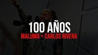 100 × AÑOS | LETRA | MALUMA × CARLOS RIVERA