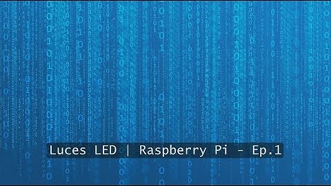Control de Luces LED | Raspberry Pi - Ep.1