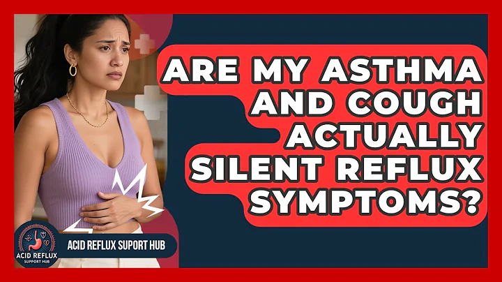 Are My Asthma And Cough Actually Silent Reflux Symptoms? - Acid Reflux Support Hub