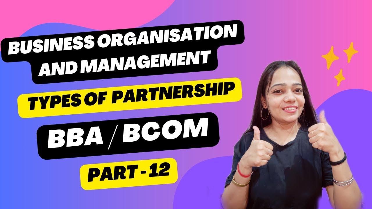 Business Organisation & Management | Types of Partnership | BBA/Bcom | Part - 12 