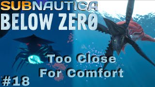 Too Close For Comfort, Subnautica Below Zero Ep 18 - Commentary