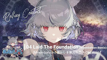 【東方Moombahton】Laid The Foundation (Moombahton Remix)【Rolling Contact】