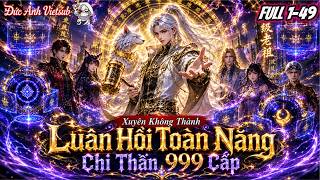FULL (TẬP 1-49) l Xuyên Không Đấu La Trở Thành Luân Hồi Toàn Năng Chi Thần 999 Cấp l Đức Anh Vietsub