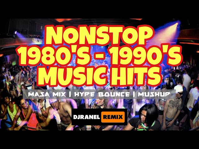 NONSTOP 1980'S - 1990'S MUSIC HITS | DJRANEL REMIX class=