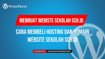 PANDUAN MEMBUAT WEBSITE SEKOLAH - MEMBELI HOSTING DAN DOMAIN WEB SEKOLAH SCH.ID