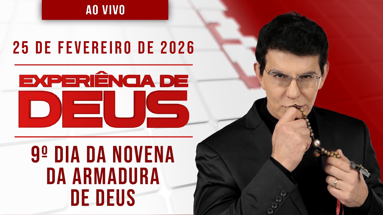 EXPERIÊNCIA DE DEUS | 25/02/26 | 9º DIA DA NOVENA DA ARMADURA DE DEUS | @PadreManzottiOficial​