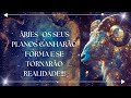 ÁRIES- OS SEUS PLANOS GANHARÃO FORMA E SE TORNARÃO REALIDADE!!!♈