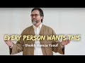 Every Person Wants This - Sheikh Hamza Yusuf