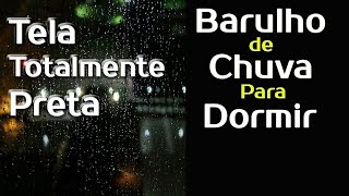 RELAXE OUVINDO ALGUMAS HORAS DE CHUVA CAINDO - BARULHO DE CHUVA E TELA ESCURA