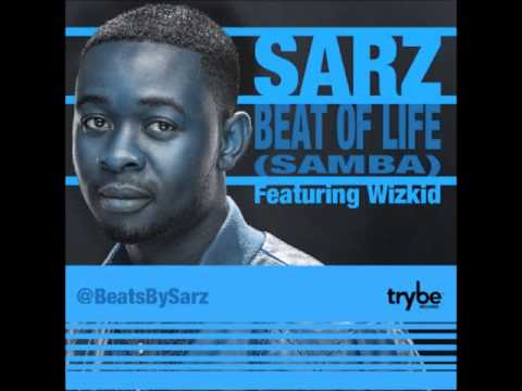 Sarz Ft Wizkid   Beat Of Life Samba Full Song NEW 2012