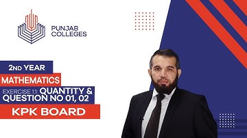 PGC Lectures-Inter Part 2-KPK Board-Mathematics-Chapter 01- Exercise 1.1: Quantity Question No 01,02