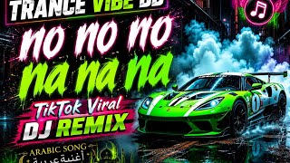 Na Na Na No Na Na Arabic Song | Viral DJ Song | TikTok Viral | # viral #dj | TRANCE VIBE BD
