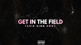 Tahir King Cool - Get In The Field Official Audio