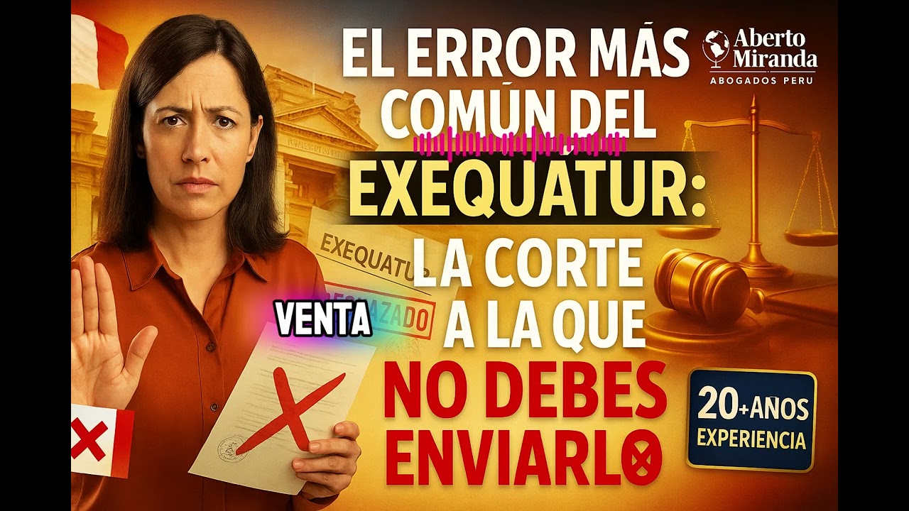 El error más común del Exequátur: La Corte a la que NO debes enviarlo