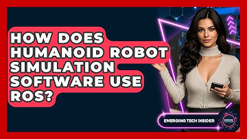 How Does Humanoid Robot Simulation Software Use ROS? - Emerging Tech Insider