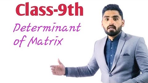 how to find determinant of matrix , 9th class , kpk board