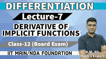 DIFFERENTIATION LECTURE 7 | DERIVATIVE OF IMPLICIT FUNCTIONS | CLASS 12 | NDA/IIT JEE FOUNDATION