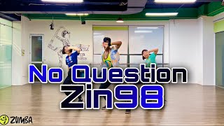 No Question | Zin98 | zumba fitness dance Pop Moombahton Routine fitness workout