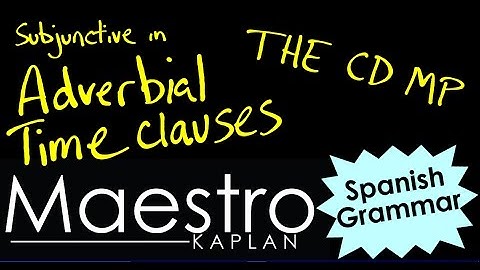 Subjunctive: Using Adverbial Clauses THE CD MP in Spanish