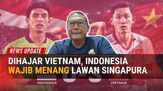 Wajib Menang Lawan Singapura! Timnas Indonesia Benahi Mental Usai Kalah Telak dari Vietnam