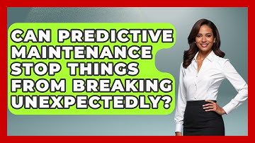 Can Predictive Maintenance Stop Things From Breaking Unexpectedly? - How Things Break