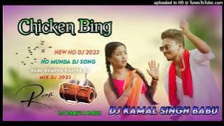 Chicken Bing New Ho Munda Dj Song 2023 // Ho Munda video 2023 Dj Kamal Singh //Babu