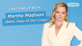 Catching up with Martha Madison (Belle - Days of Our Lives)
