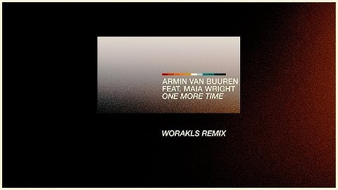 Armin van Buuren feat. Maia Wright - One More Time (Worakls Remix) [Official Lyric Video]