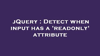 jQuery : Detect when input has a 'readonly' attribute
