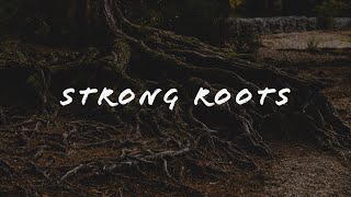 STRONG ROOTS