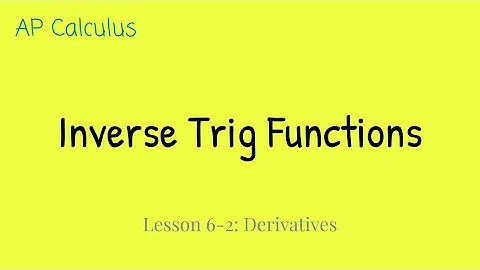 6-2 Derivative of Inverse Trig Functions
