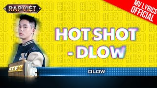 HOT SHOT - Dlow - Team Andree  | Rap Việt 2023 [MV Lyrics]