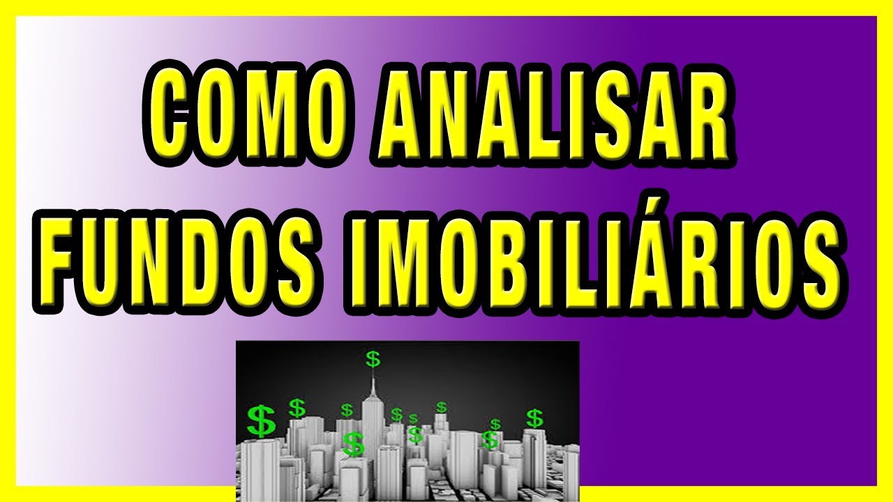 COMO ANALISAR FUNDOS IMOBILIÁRIOS