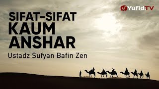 Ceramah Agama: Sifat-sifat Kaum Anshar - Ustadz Sufyan Bafin Zen