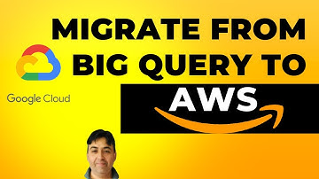 Migrate from Big Query to AWS Easily