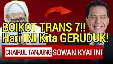 BOIKOT TRANS 7.‼️CHOIRUL TANJUNG WAJIB SOWAN LIRBOYO! GERUDUK Trans 7 Singgung Kyai Sepuh Lirboyo!!