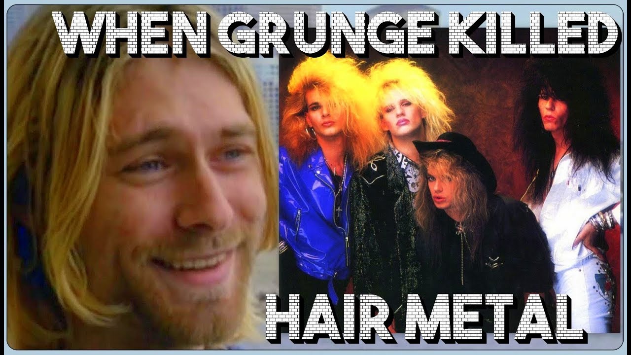 When Grunge Killed Hair Metal YouTube When Grunge Killed Hair Metal YouTube