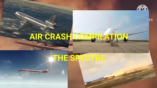 Air Crash Compilations - The Spectre